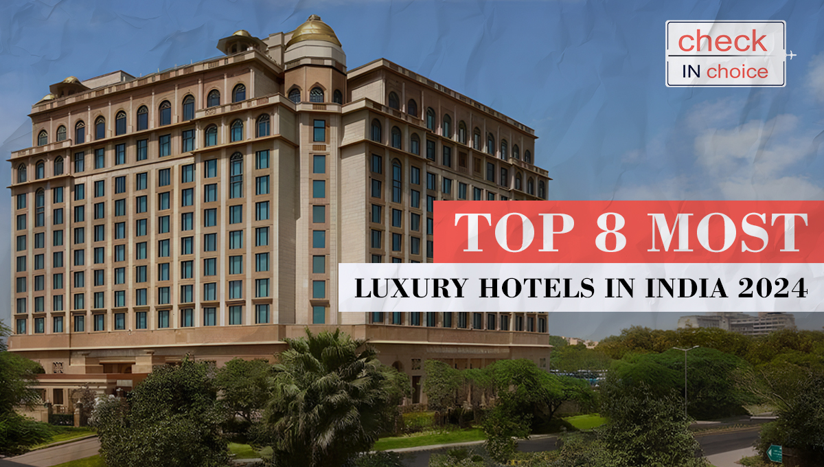 Top 8 Most Luxury Hotels in India 